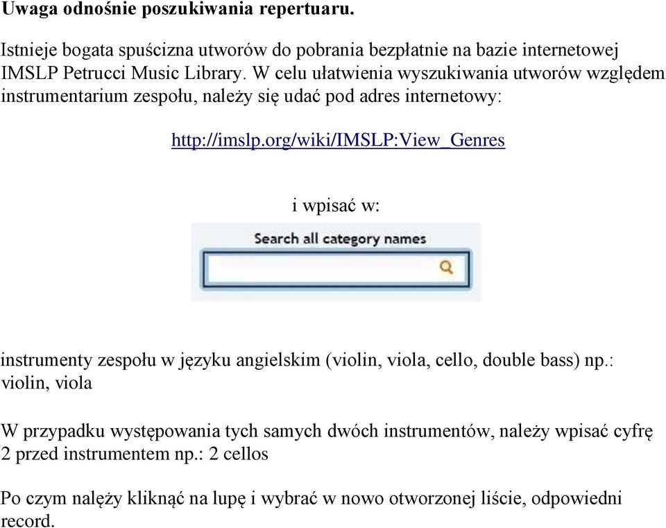 org/wiki/imslp:view_genres i wpisać w: instrumenty zespołu w języku angielskim (violin, viola, cello, double bass) np.