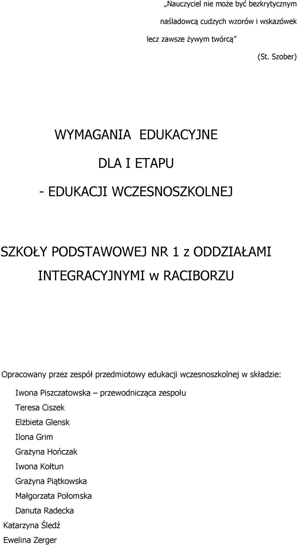RACIBORZU Opracowany przez zespół przedmiotowy edukacji wczesnoszkolnej w składzie: Iwona Piszczatowska przewodnicząca zespołu