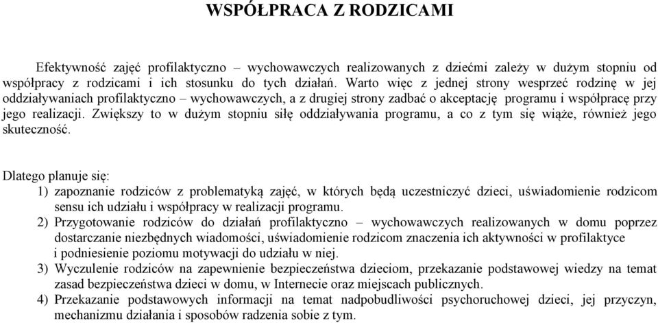 Zwiększy to w dużym stopniu siłę oddziaływania programu, a co z tym się wiąże, również jego skuteczność.