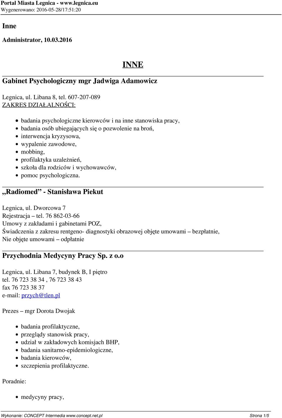 profilaktyka uzależnień, szkoła dla rodziców i wychowawców, pomoc psychologiczna. Radiomed - Stanisława Piekut Legnica, ul. Dworcowa 7 Rejestracja tel.