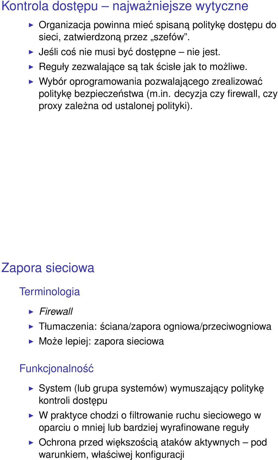 decyzja czy firewall, czy proxy zależna od ustalonej polityki).