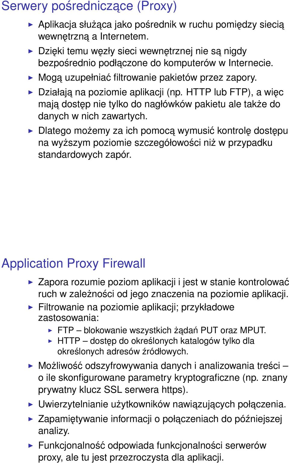 HTTP lub FTP), a więc maja dostęp nie tylko do nagłówków pakietu ale także do danych w nich zawartych.