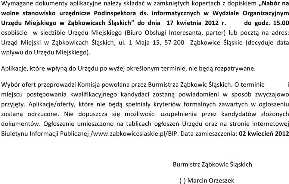 00 osobiście w siedzibie Urzędu Miejskiego (Biuro Obsługi Interesanta, parter) lub pocztą na adres: Urząd Miejski w Ząbkowicach Śląskich, ul.