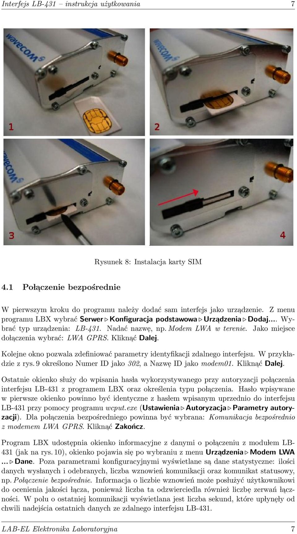 Kliknać Dalej. Kolejne okno pozwala zdefiniować parametry identyfikacji zdalnego interfejsu. W przyk ladzie z rys. 9 określono Numer ID jako 302, a Nazwe ID jako modem01. Kliknać Dalej.