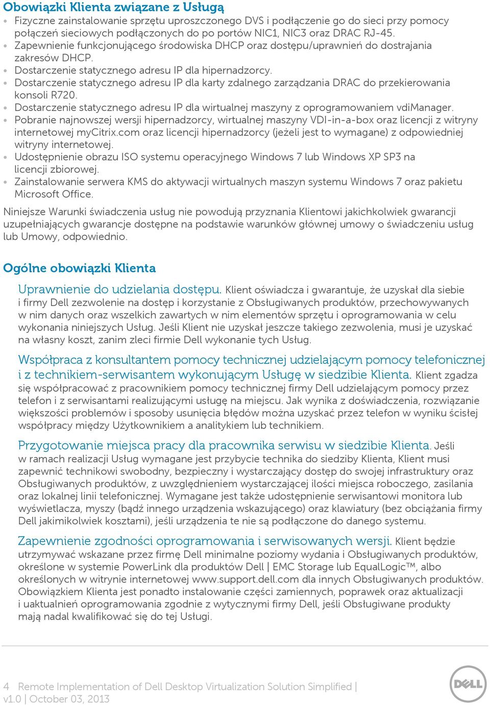 Dostarczenie statycznego adresu IP dla karty zdalnego zarządzania DRAC do przekierowania konsoli R720. Dostarczenie statycznego adresu IP dla wirtualnej maszyny z oprogramowaniem vdimanager.