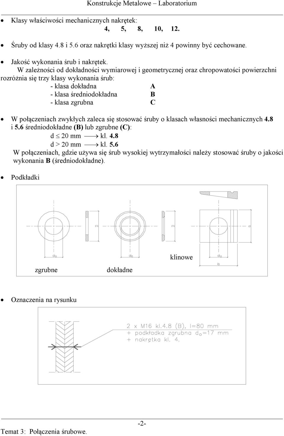 klasa zgrubna C W połączeniach zwykłych zaleca się stosować śruby o klasach własności mechanicznych 4.8 i 5.