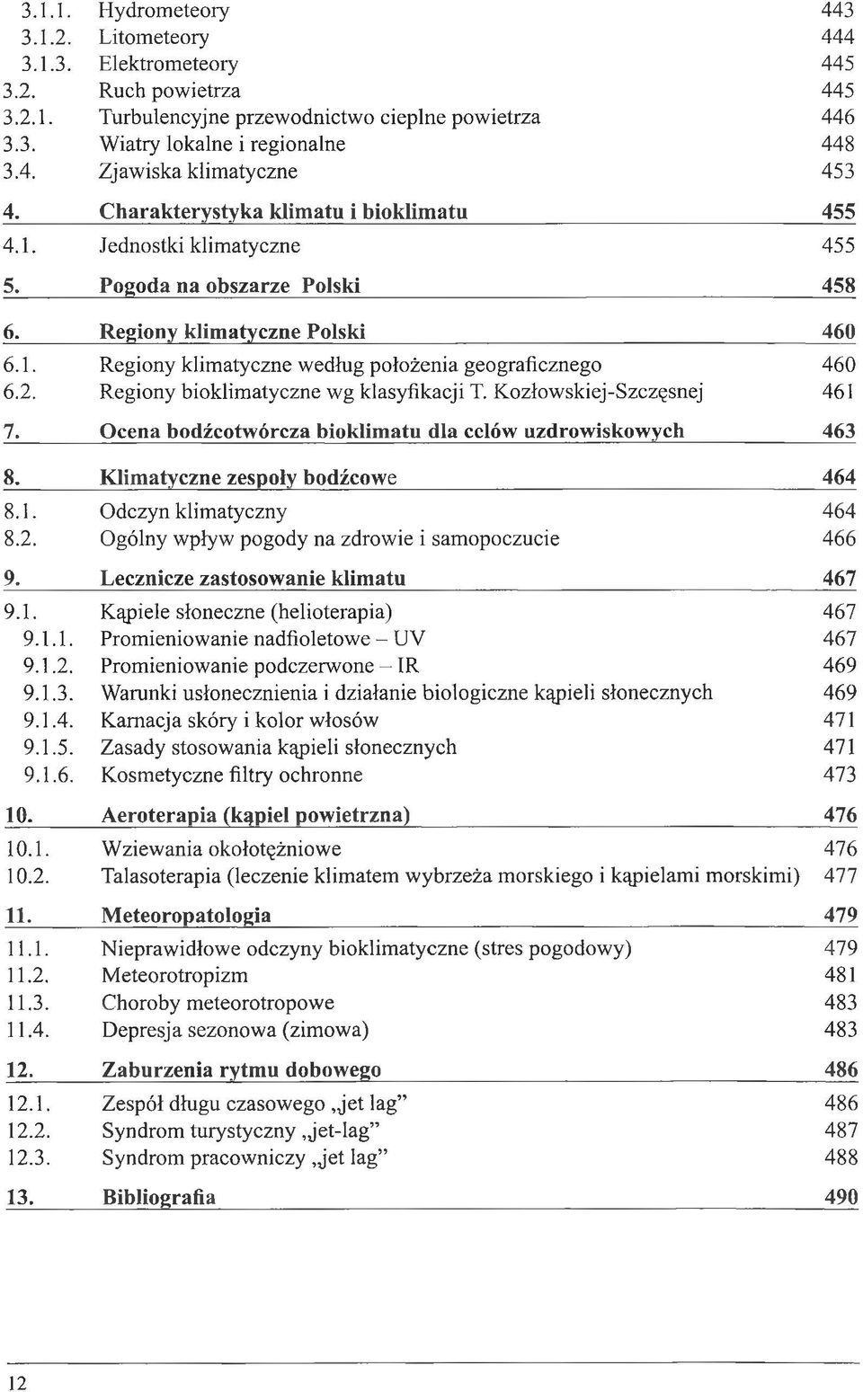 2. Regiony bioklimatyczne wg klasyfikacji T. Kozłowskiej-Szczęsnej 461 7. Ocena bodźcotwórcza bioklimatu dla celów uzdrowiskowych 463 8; Klimatyczne zespoły bodźcowe 464 8.1. Odczyn klimatyczny 464 8.