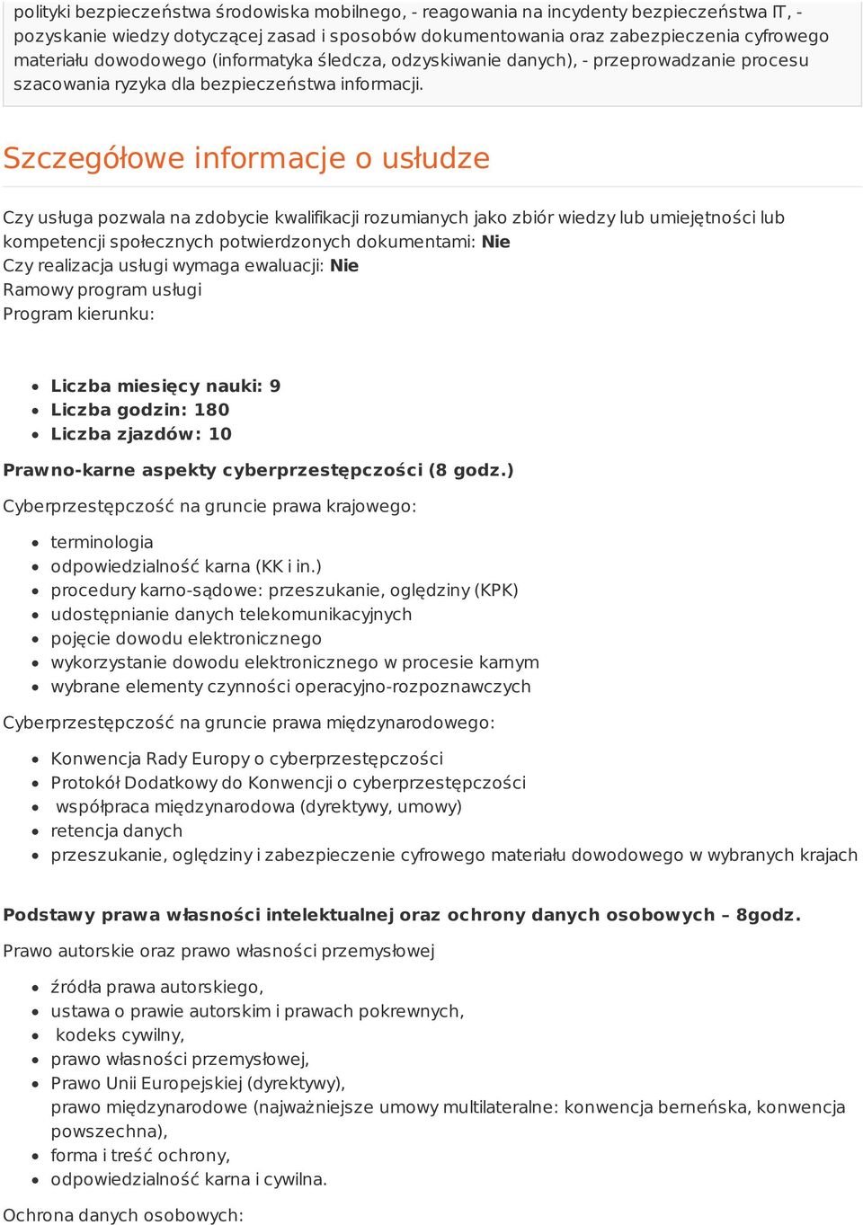 Szczegółowe informacje o usłudze Czy usługa pozwala na zdobycie kwalifikacji rozumianych jako zbiór wiedzy lub umiejętności lub kompetencji społecznych potwierdzonych dokumentami: Nie Czy realizacja