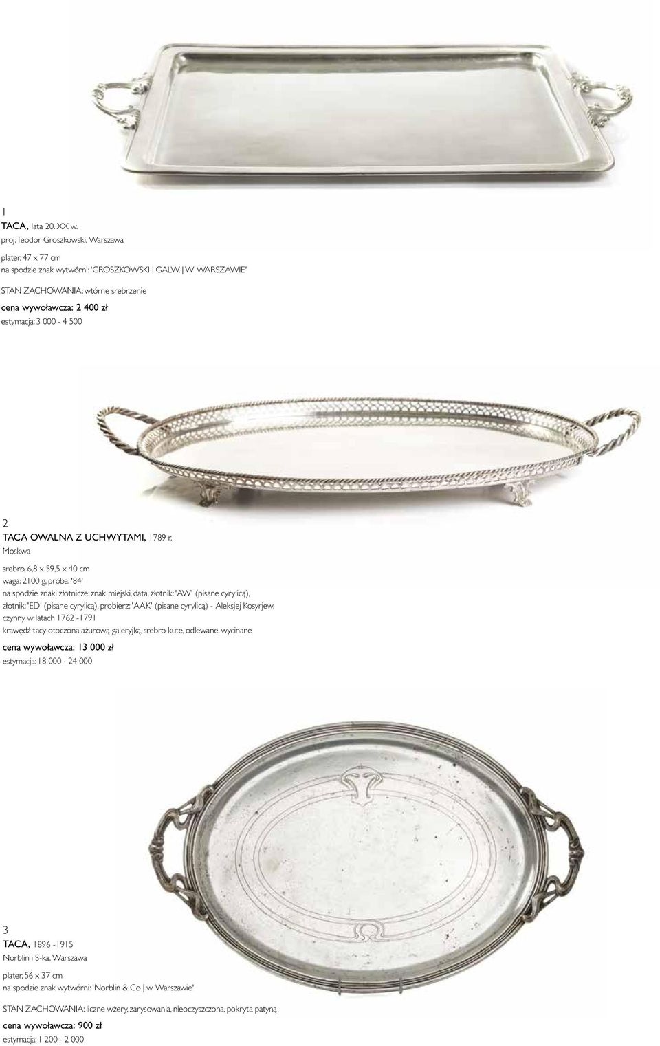 Moskwa srebro, 6,8 x 59,5 x 40 cm waga: 2100 g, próba: '84' na spodzie znaki złotnicze: znak miejski, data, złotnik: 'AW' (pisane cyrylicą), złotnik: 'ED' (pisane cyrylicą), probierz: 'A A K' (pisane