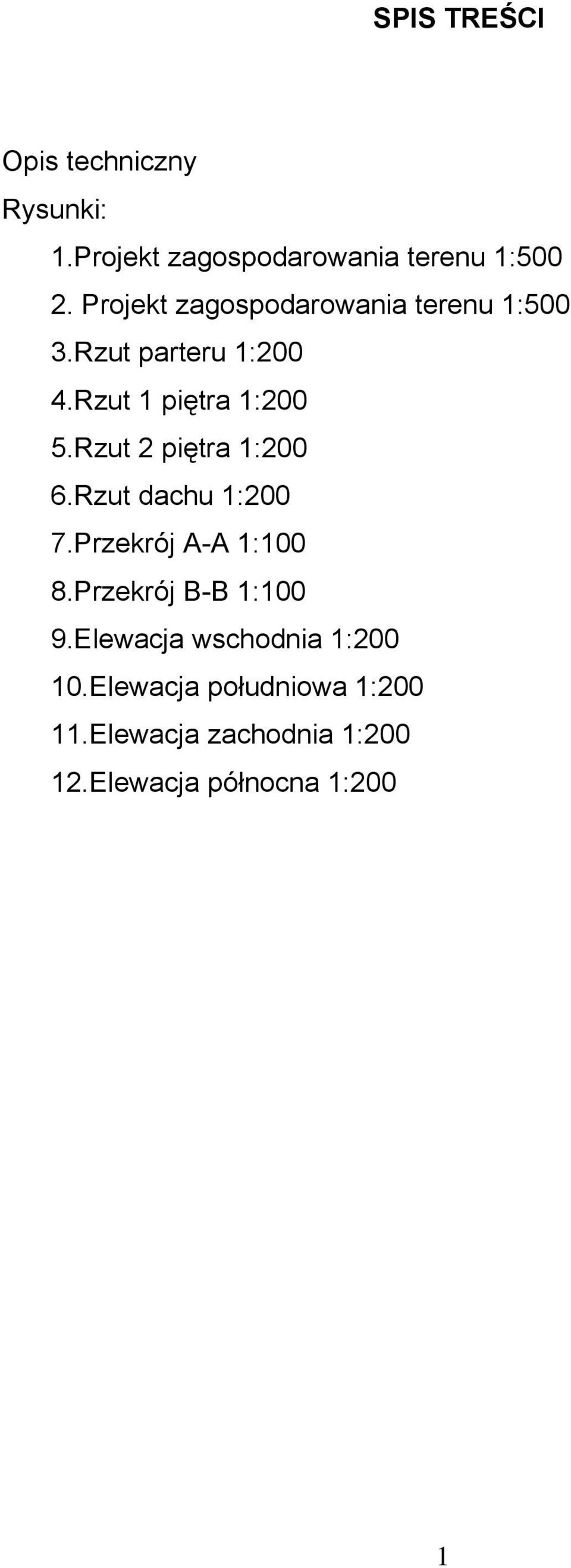 Rzut 2 piętra 1:200 6.Rzut dachu 1:200 7.Przekrój A-A 1:100 8.Przekrój B-B 1:100 9.