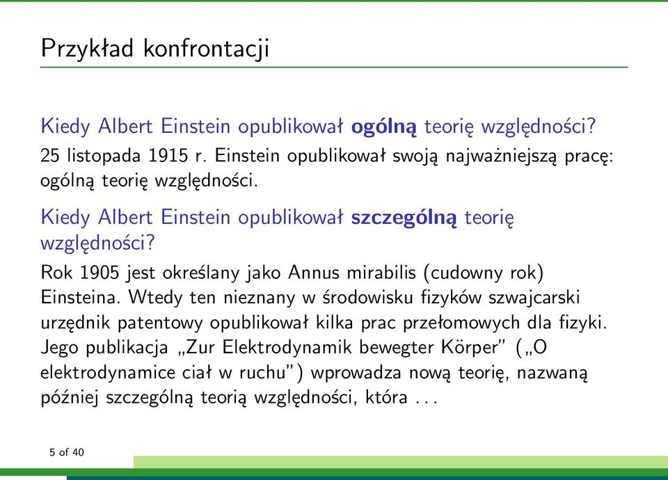 Rok 1905 jest określany jako Annus mirabilis (cudowny rok) Einsteina.