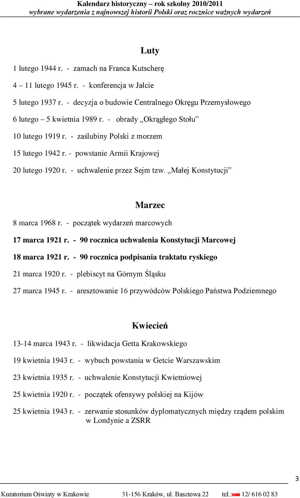 Małej Konstytucji Marzec 8 marca 1968 r. - początek wydarzeń marcowych 17 marca 1921 r. - 90 rocznica uchwalenia Konstytucji Marcowej 18 marca 1921 r.