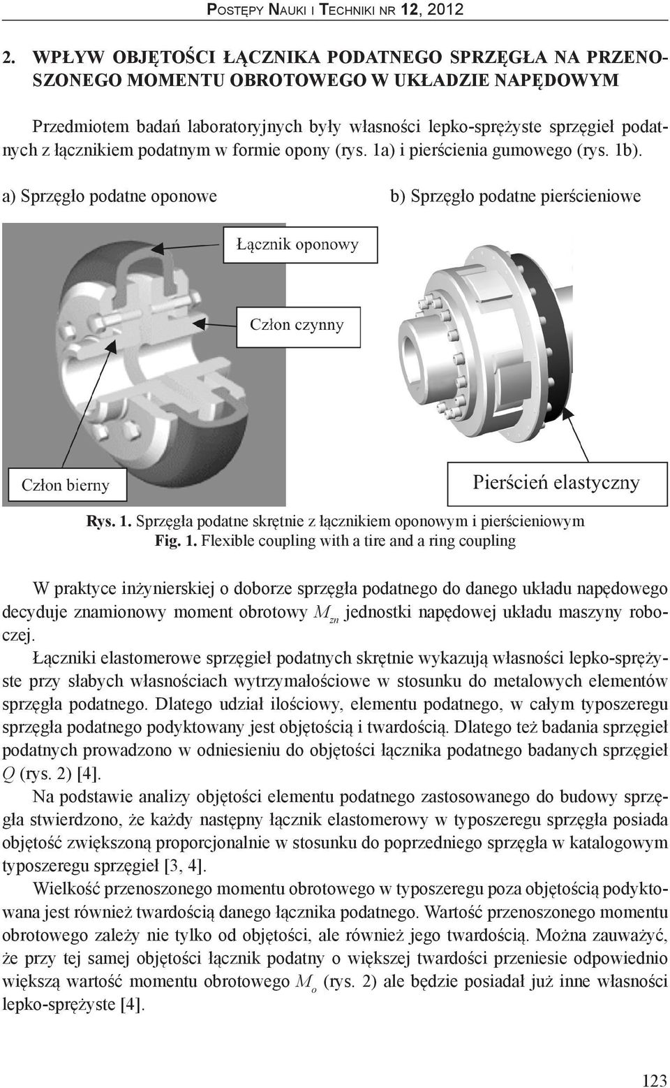 1. Flexible coupling with a tire and a ring coupling W praktyce inżynierskiej o doborze sprzęgła podatnego do danego układu napędowego decyduje znamionowy moment obrotowy M zn jednostki napędowej