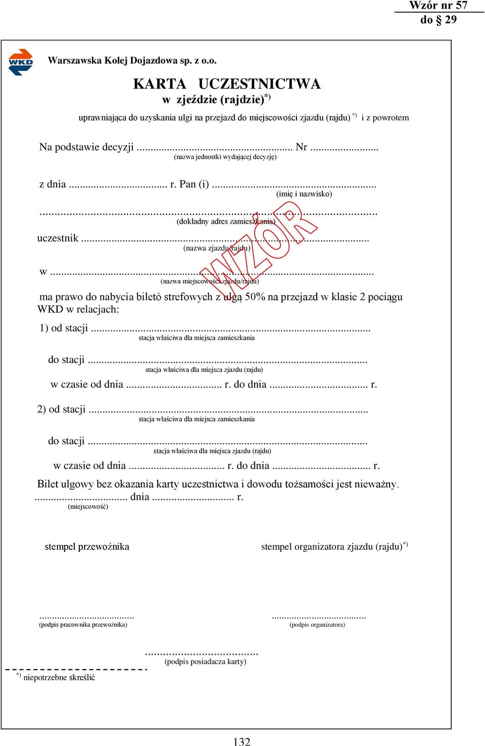 .. (nazwa miejscowości zjazdu/rajdu) ma prawo do nabycia biletó strefowych z ulgą 50% na przejazd w klasie 2 pociągu WKD w relacjach: 1) od stacji... stacja właściwa dla miejsca zamieszkania do stacji.