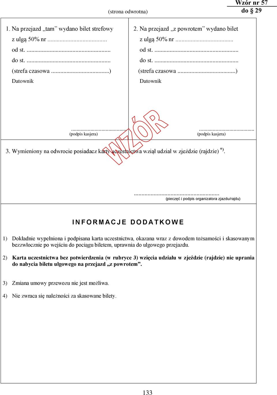 ... (pieczęć i podpis organizatora zjazdu/rajdu) I N F O R M A C J E D O D A T K O W E 1) Dokładnie wypełniona i podpisana karta uczestnictwa, okazana wraz z dowodem tożsamości i skasowanym