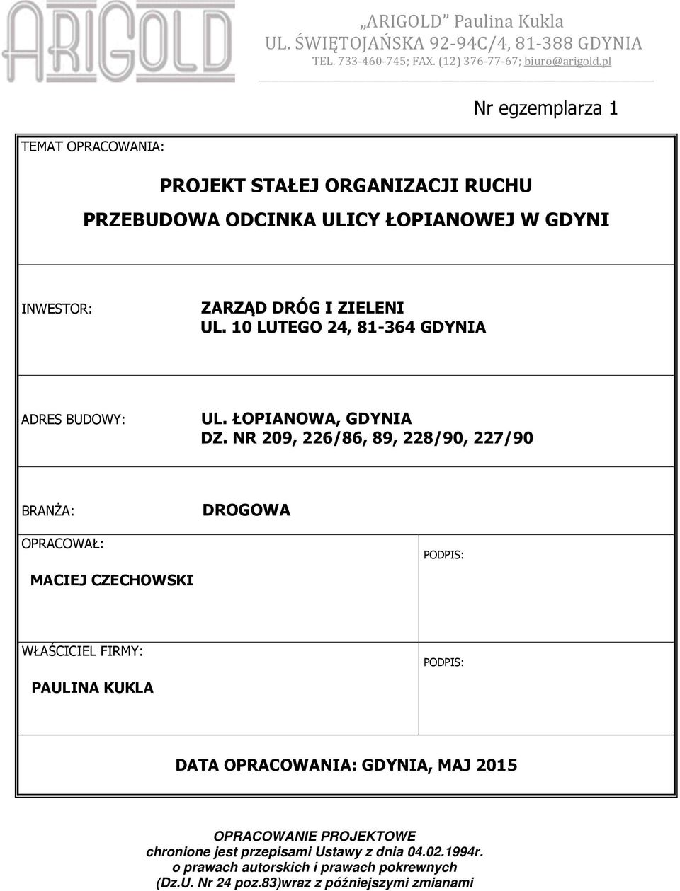 10 LUTEGO 24, 81-364 GDYNIA ADRES BUDOWY: UL. ŁOPIANOWA, GDYNIA DZ.