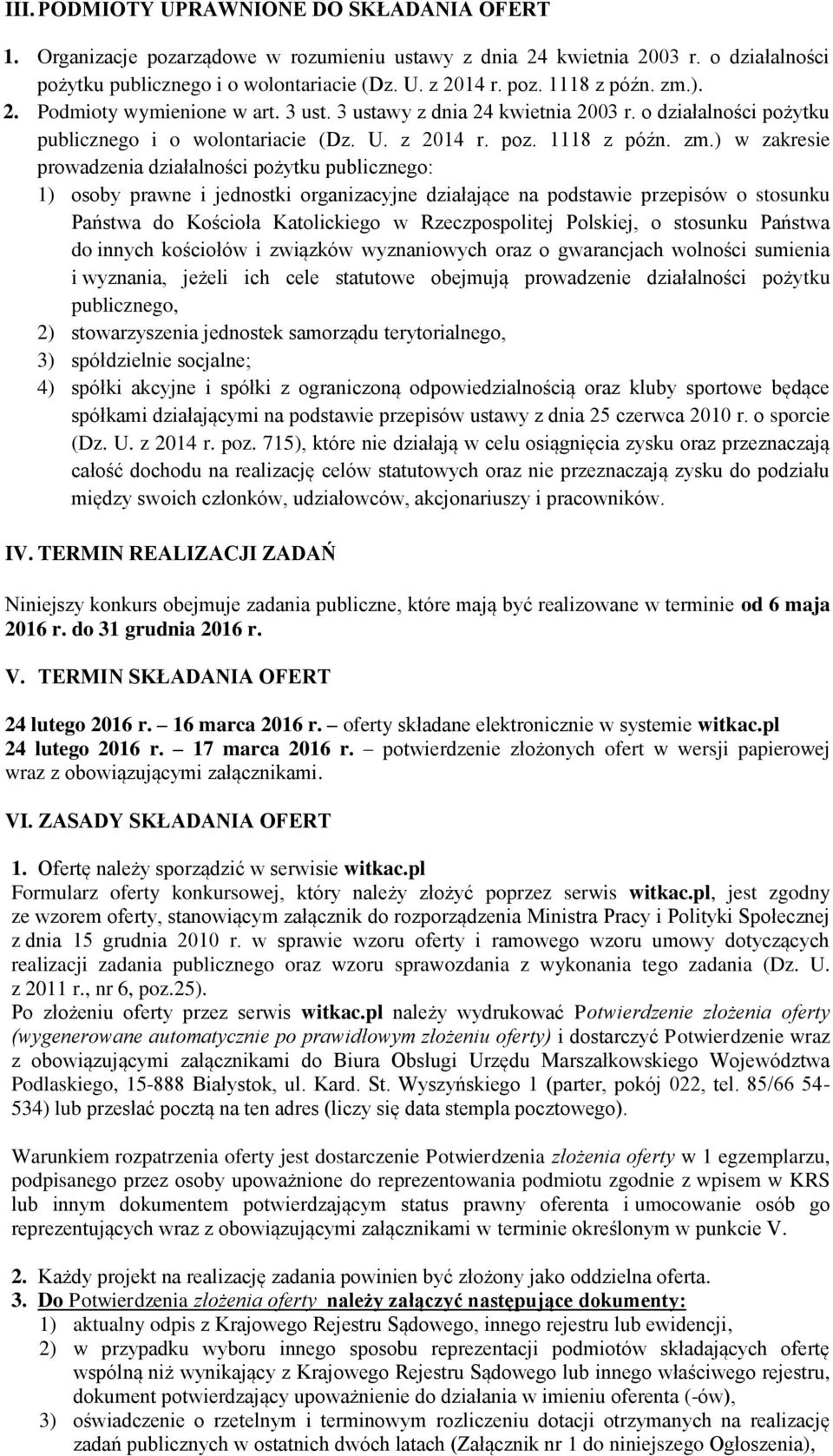 ) w zakresie prowadzenia działalności pożytku publicznego: 1) osoby prawne i jednostki organizacyjne działające na podstawie przepisów o stosunku Państwa do Kościoła Katolickiego w Rzeczpospolitej