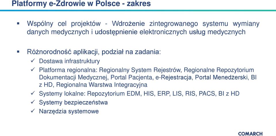 regionalna: Regionalny System Rejestrów, Regionalne Repozytorium Dokumentacji Medycznej, Portal Pacjenta, e-rejestracja, Portal