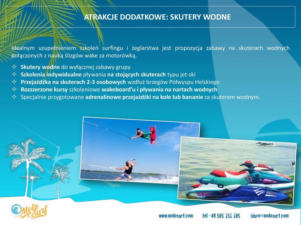 Skutery wodne do wyłącznej zabawy grupy Szkolenia indywidualne pływania na stojących skuterach typu jet-ski Przejażdżka na