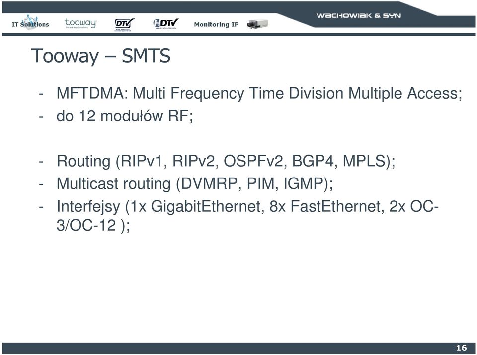 BGP4, MPLS); - Multicast routing (DVMRP, PIM, IGMP); -