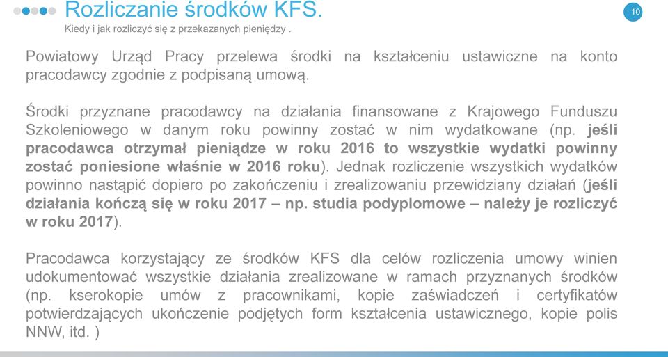 jeśli pracodawca otrzymał pieniądze w roku 2016 to wszystkie wydatki powinny zostać poniesione właśnie w 2016 roku).