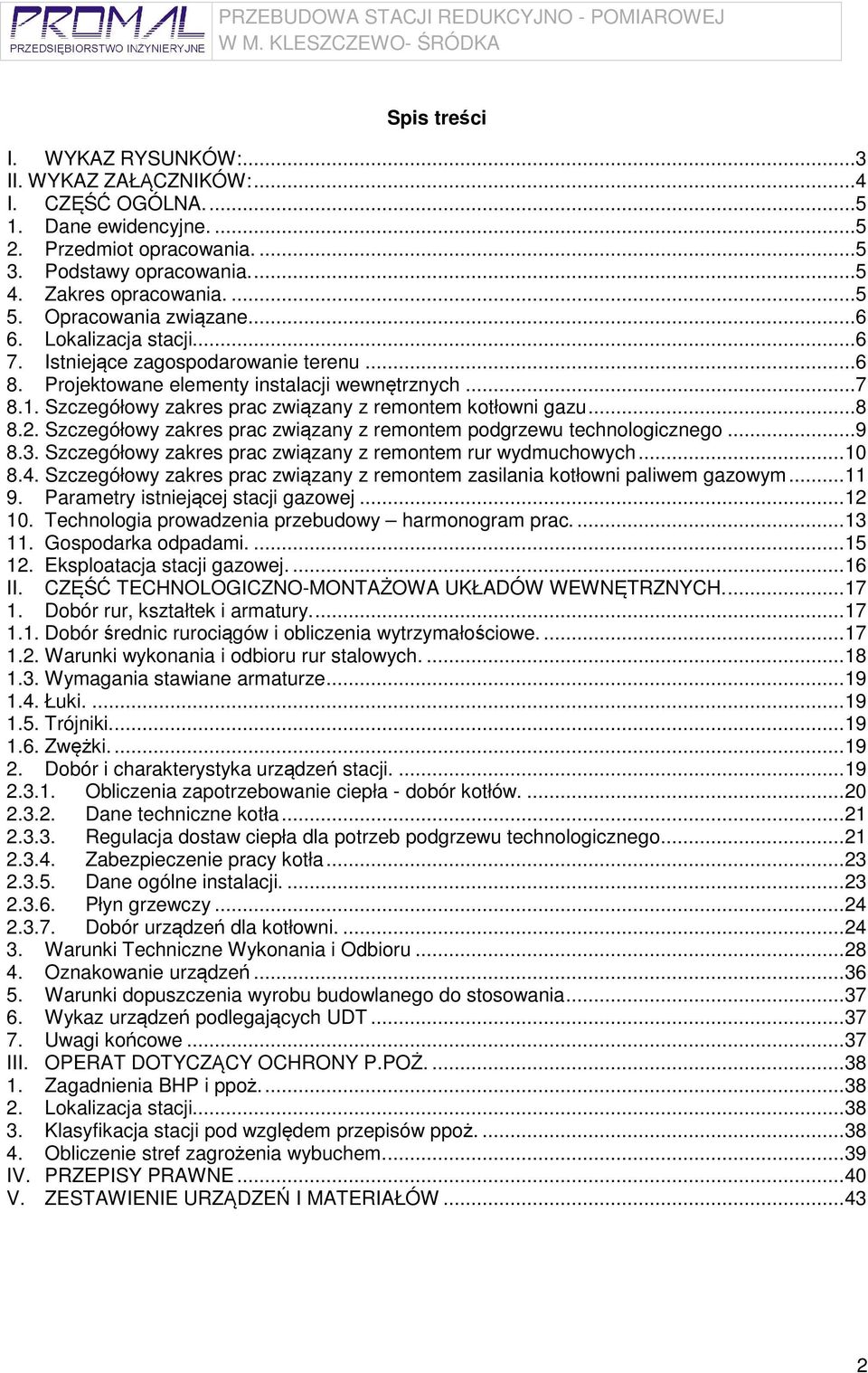 Szczegółowy zakres prac związany z remontem kotłowni gazu... 8 8.2. Szczegółowy zakres prac związany z remontem podgrzewu technologicznego... 9 8.3.