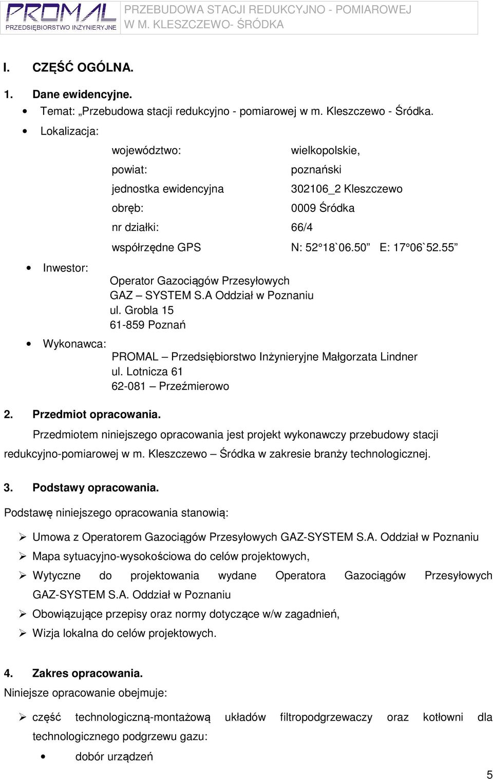 55 Inwestor: Wykonawca: 2. Przedmiot opracowania. Operator Gazociągów Przesyłowych GAZ SYSTEM S.A Oddział w Poznaniu ul.