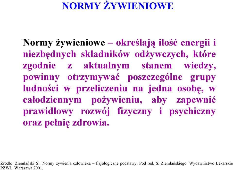 całodziennym pożywieniu, aby zapewnić prawidłowy rozwój fizyczny i psychiczny oraz pełnię zdrowia.