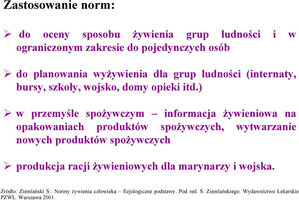 ) w przemyśle spożywczym informacja żywieniowa na opakowaniach produktów spożywczych, wytwarzanie nowych produktów spożywczych