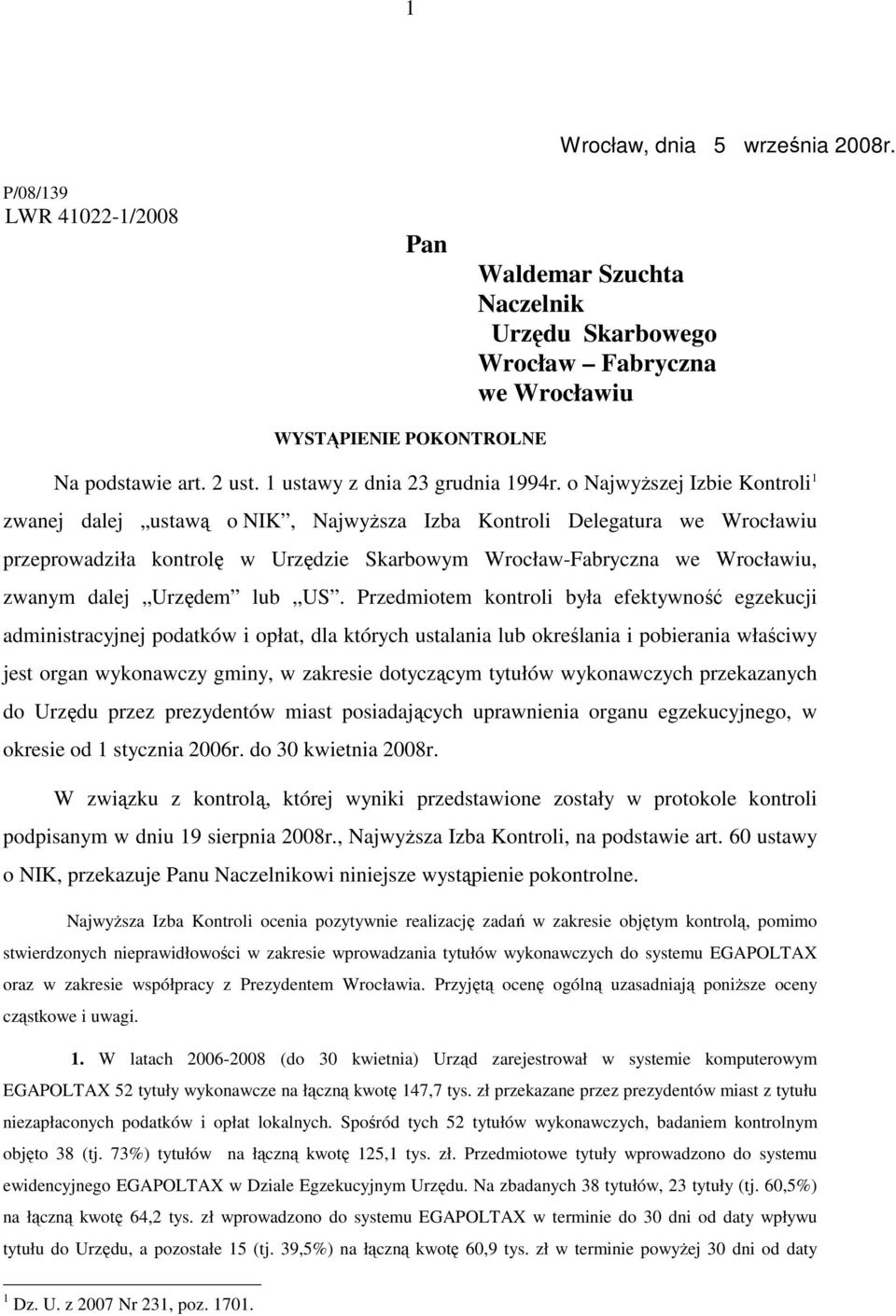 o NajwyŜszej Izbie Kontroli 1 zwanej dalej ustawą o NIK, NajwyŜsza Izba Kontroli Delegatura we Wrocławiu przeprowadziła kontrolę w Urzędzie Skarbowym Wrocław-Fabryczna we Wrocławiu, zwanym dalej