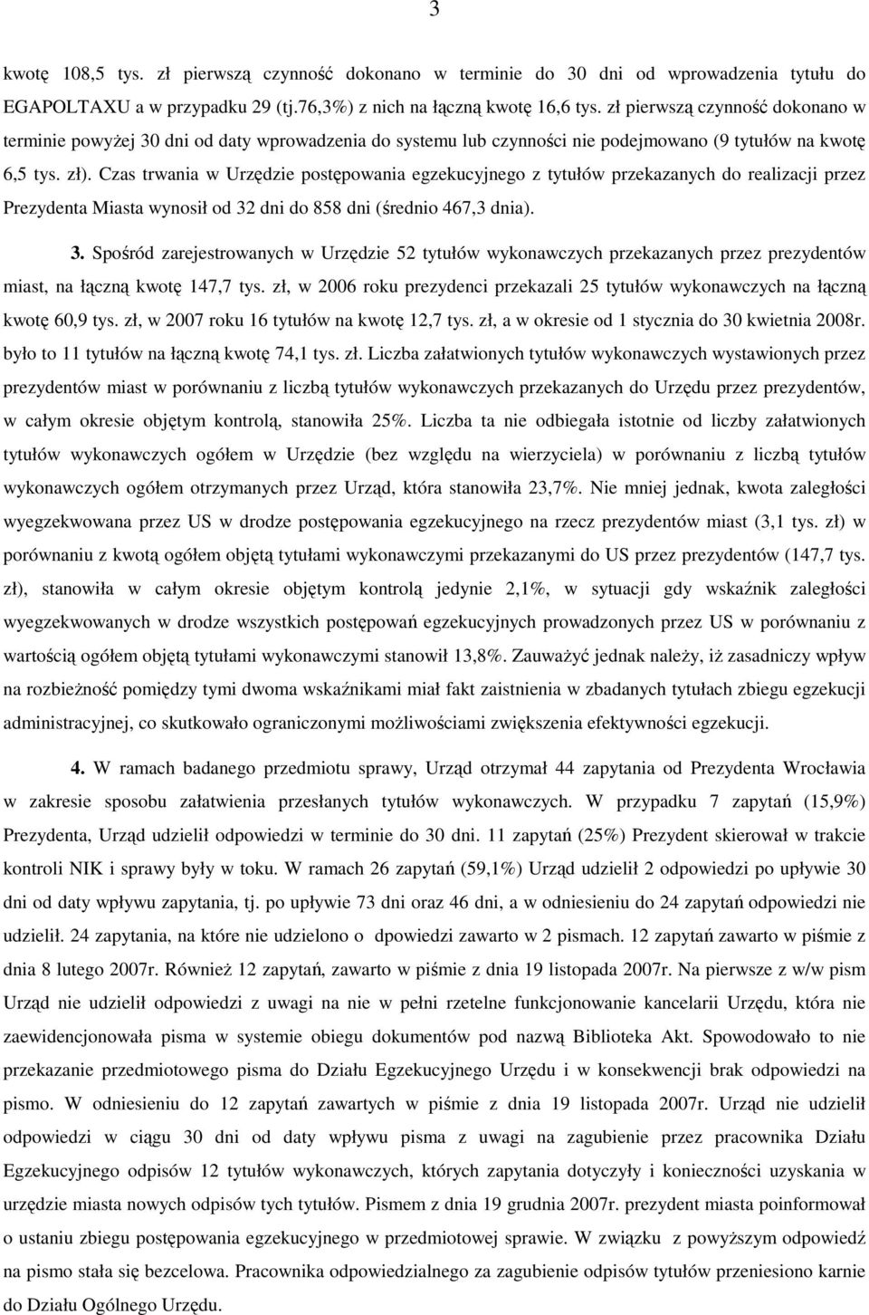 Czas trwania w Urzędzie postępowania egzekucyjnego z tytułów przekazanych do realizacji przez Prezydenta Miasta wynosił od 32