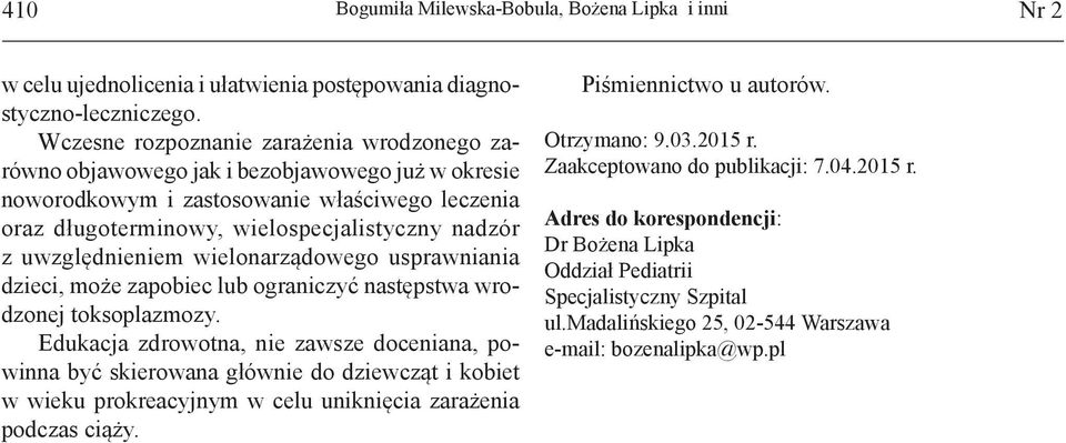 uwzględnieniem wielonarządowego usprawniania dzieci, może zapobiec lub ograniczyć następstwa wrodzonej toksoplazmozy.