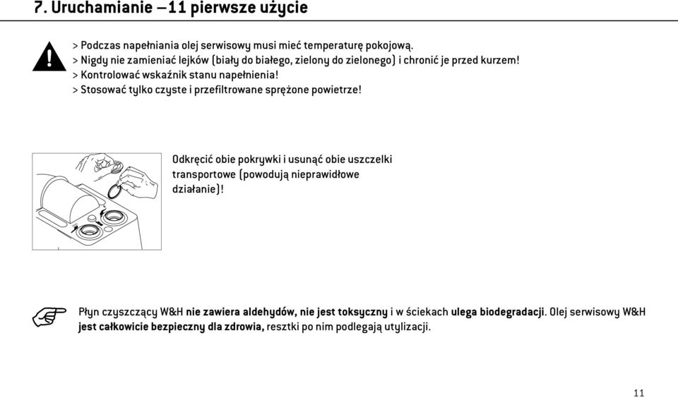 > Stosować tylko czyste i przefiltrowane sprężone powietrze!