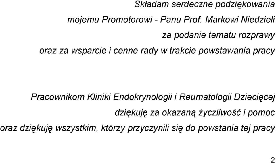 powstawania pracy Pracownikom Kliniki Endokrynologii i Reumatologii Dziecięcej