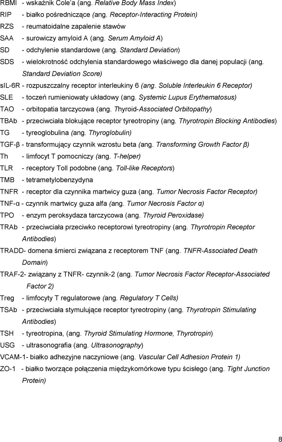 Standard Deviation Score) sil-6r - rozpuszczalny receptor interleukiny 6 (ang. Soluble Interleukin 6 Receptor) SLE - toczeń rumieniowaty układowy (ang.