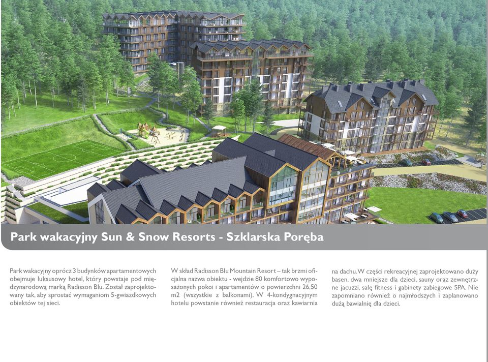 W skład Radisson Blu Mountain Resort tak brzmi oficjalna nazwa obiektu - wejdzie 80 komfortowo wyposażonych pokoi i apartamentów o powierzchni 26,50 m2 (wszystkie z balkonami).