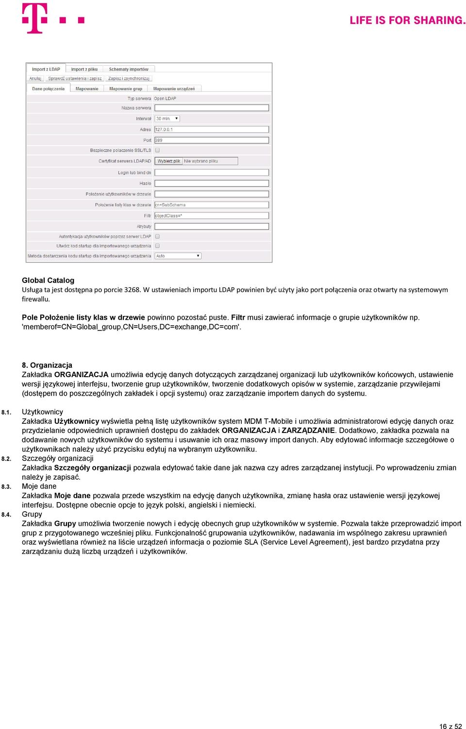 Organizacja Zakładka ORGANIZACJA umożliwia edycję danych dotyczących zarządzanej organizacji lub użytkowników końcowych, ustawienie wersji językowej interfejsu, tworzenie grup użytkowników, tworzenie