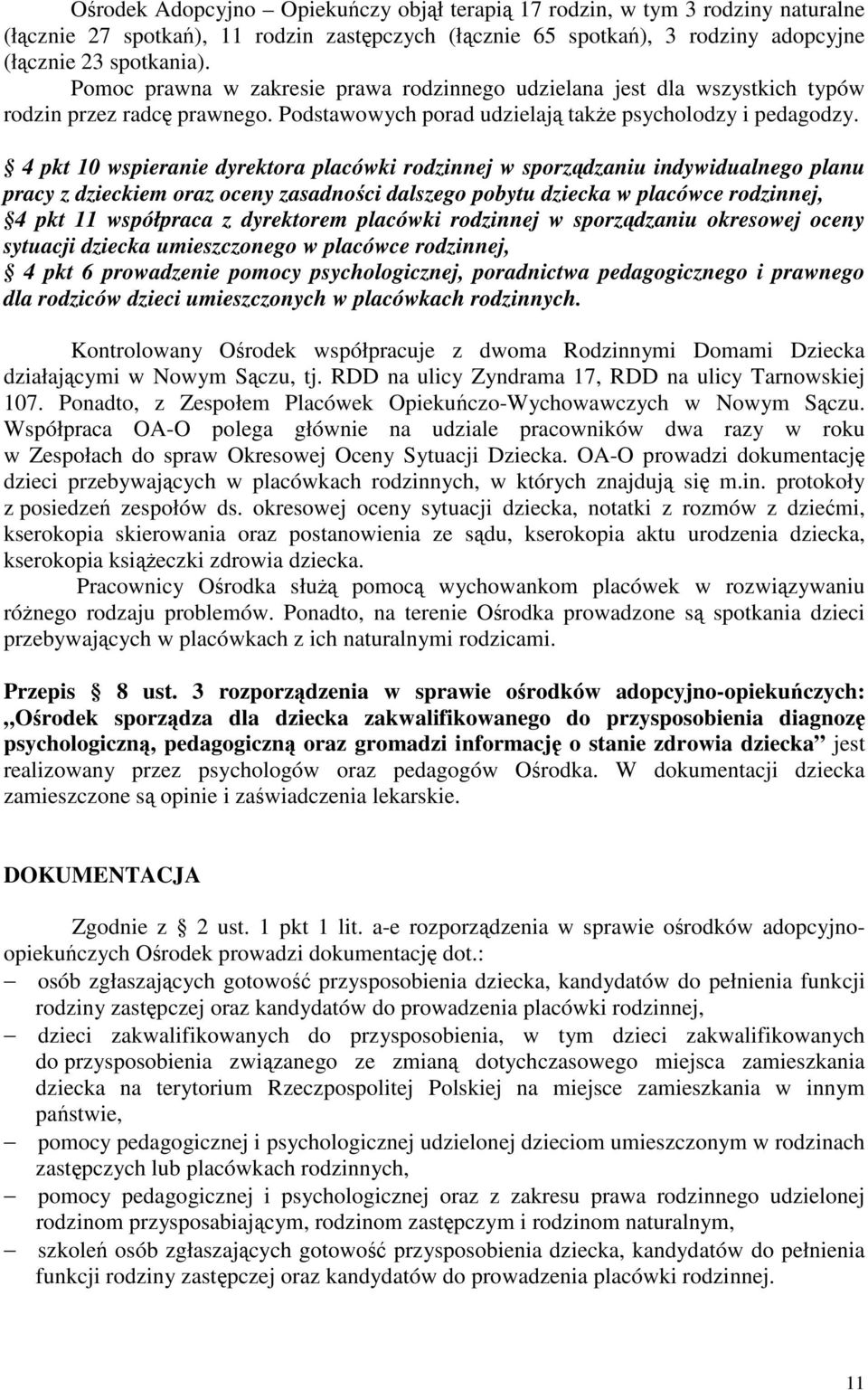 4 pkt 10 wspieranie dyrektora placówki rodzinnej w sporzdzaniu indywidualnego planu pracy z dzieckiem oraz oceny zasadnoci dalszego pobytu dziecka w placówce rodzinnej, 4 pkt 11 współpraca z