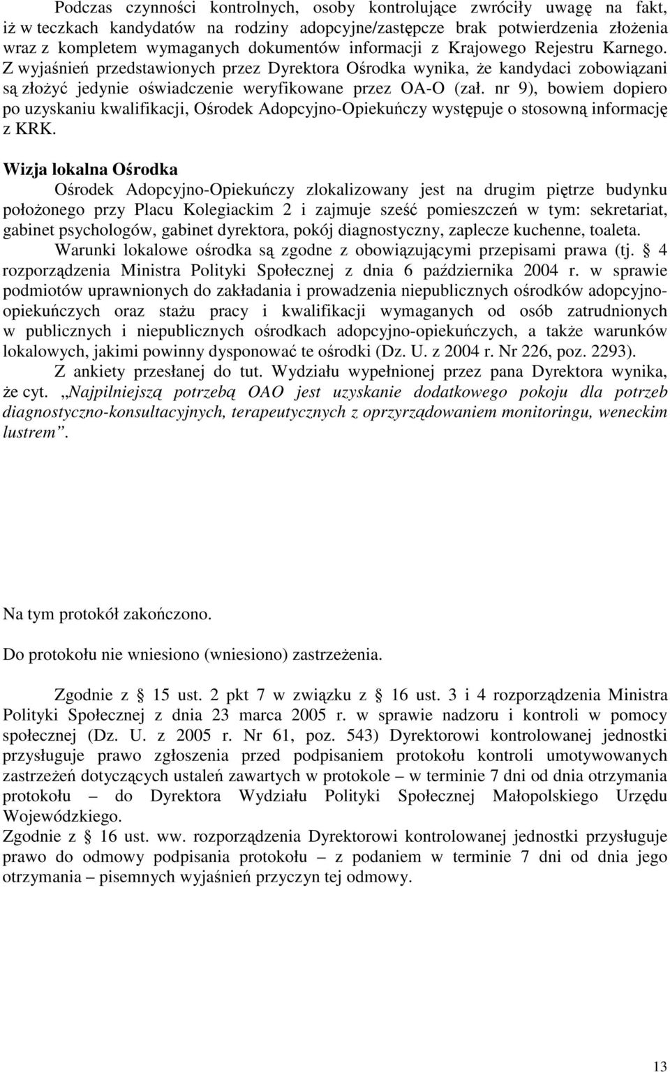 nr 9), bowiem dopiero po uzyskaniu kwalifikacji, Orodek Adopcyjno-Opiekuczy wystpuje o stosown informacj z KRK.