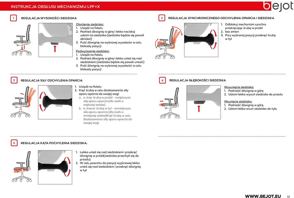 Podnieś dźwignię w górę i lekko unieś się nad siedziskiem (siedzisko będzie się powoli unosić) REGULACJA SYNCHRONICZNEGO ODCHYLENIA OPARCIA I SIEDZISKA 1.