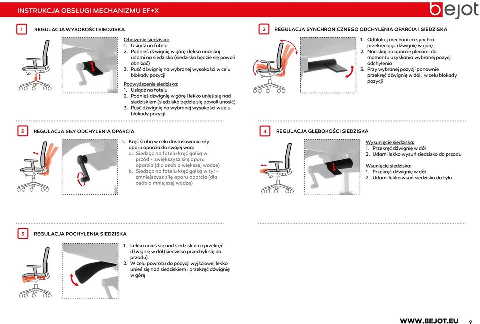 Podnieś dźwignię w górę i lekko unieś się nad siedziskiem (siedzisko będzie się powoli unosić) REGULACJA SYNCHRONICZNEGO ODCHYLENIA OPARCIA I SIEDZISKA 1.