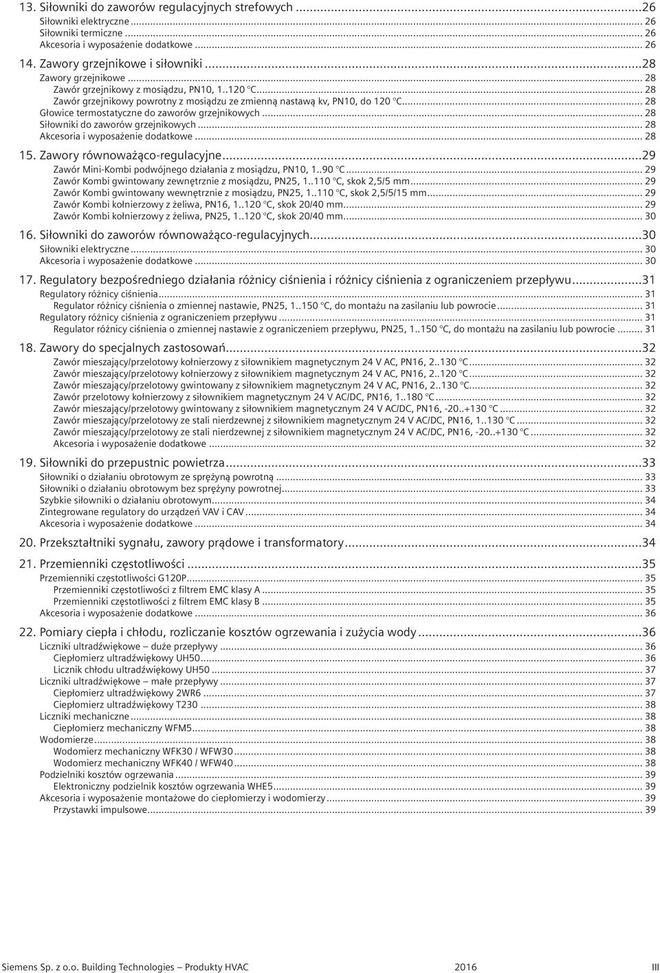 .. 28 Głowice termostatyczne do zaworów grzejnikowych... 28 Siłowniki do zaworów grzejnikowych... 28 Akcesoria i wyposażenie dodatkowe... 28 15. Zawory równoważąco-regulacyjne.