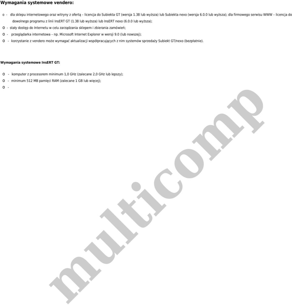 Micrsft Internet Exlrer w wersji 9.0 (lub nwszej); - krzystanie z vender że wyagać aktualizacji wsółracujących z ni systeów srzedaży Subiekt GT/nex (bezłatnie).
