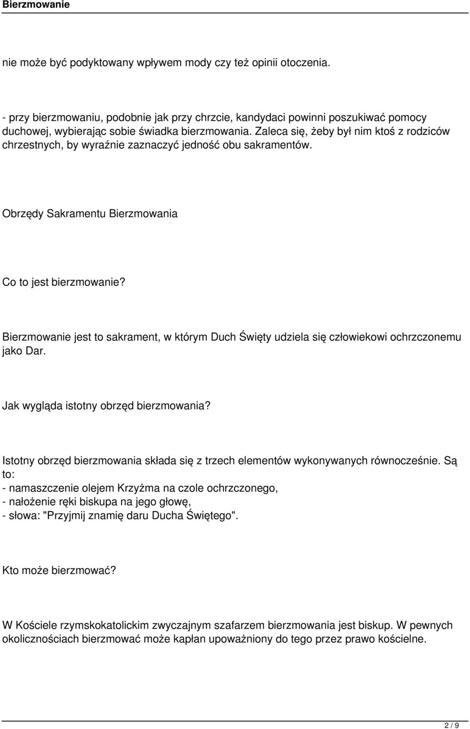 Bierzmowanie jest to sakrament, w którym Duch Święty udziela się człowiekowi ochrzczonemu jako Dar. Jak wygląda istotny obrzęd bierzmowania?