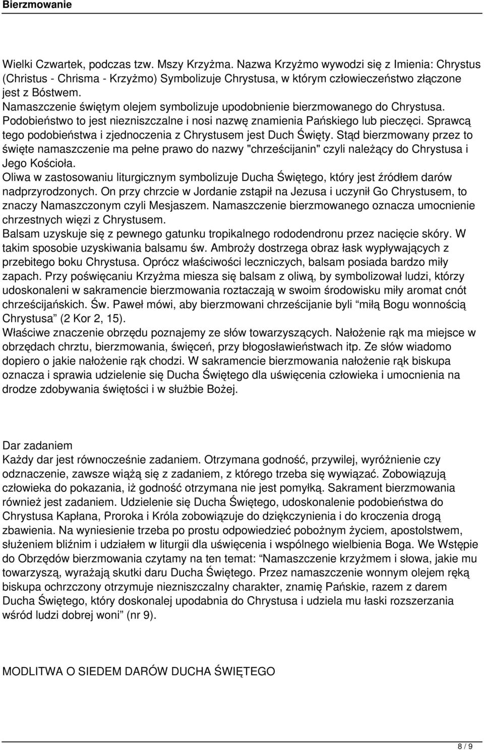 Sprawcą tego podobieństwa i zjednoczenia z Chrystusem jest Duch Święty.