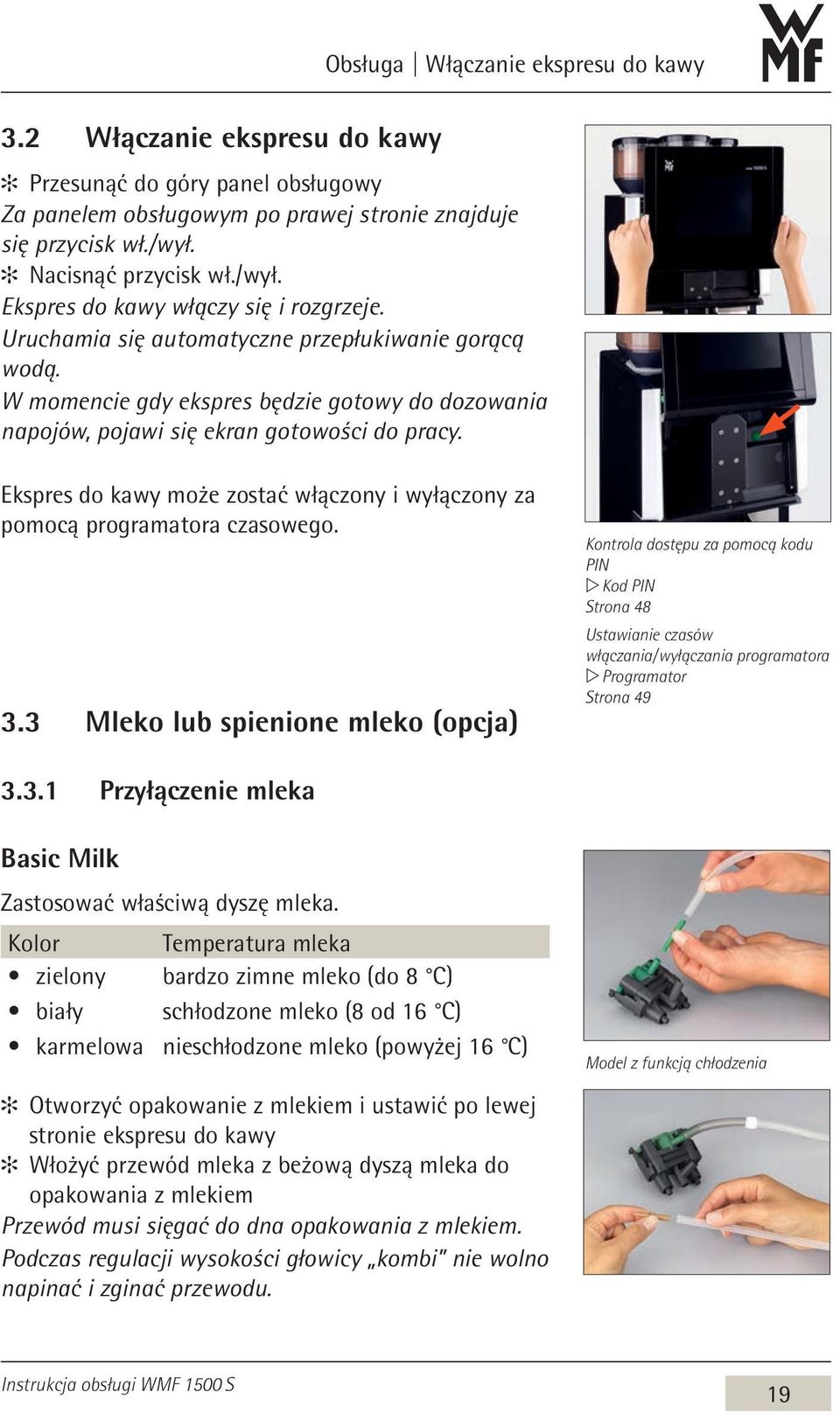 W momencie gdy ekspres będzie gotowy do dozowania napojów, pojawi się ekran gotowości do pracy. Ekspres do kawy może zostać włączony i wyłączony za pomocą programatora czasowego. 3.