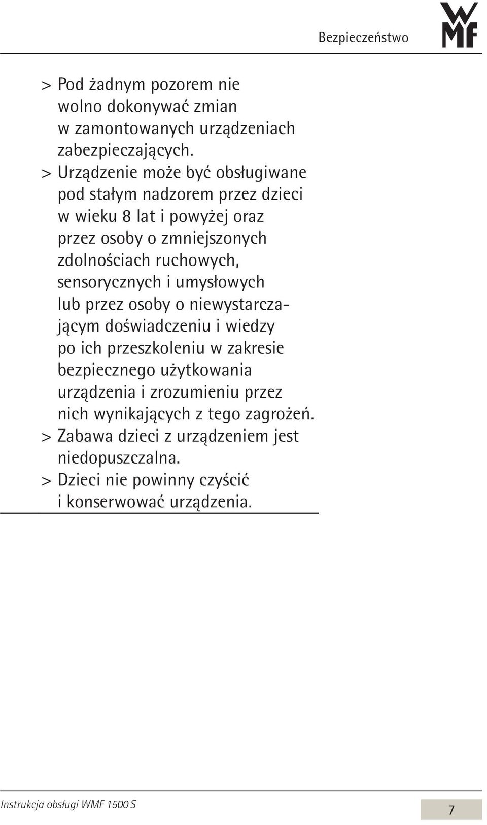 ruchowych, sensorycznych i umysłowych lub przez osoby o niewystarczającym doświadczeniu i wiedzy po ich przeszkoleniu w zakresie bezpiecznego