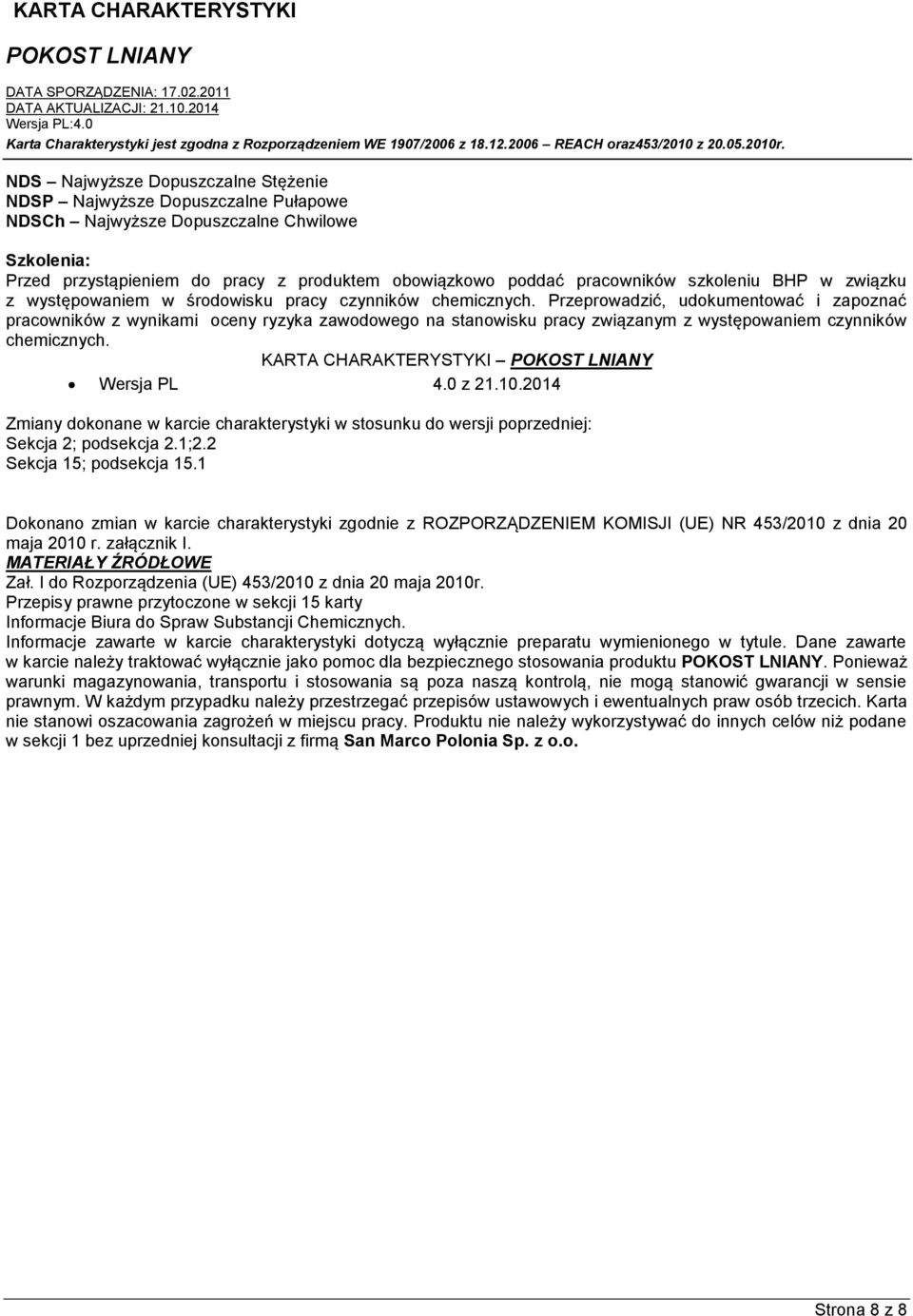 Przeprowadzić, udokumentować i zapoznać pracowników z wynikami oceny ryzyka zawodowego na stanowisku pracy związanym z występowaniem czynników chemicznych. KARTA CHARAKTERYSTYKI Wersja PL 4.0 z 21.10.