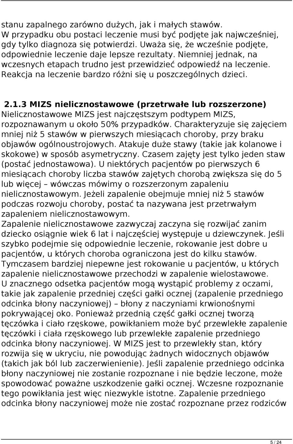 Reakcja na leczenie bardzo różni się u poszczególnych dzieci. 2.1.