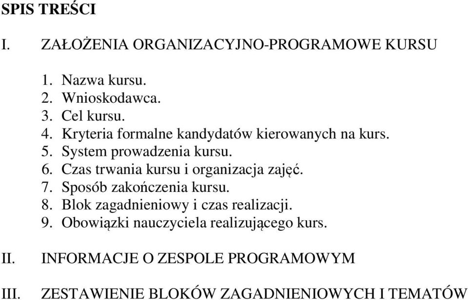 Czas trwania kursu i organizacja zajęć. 7. Sposób zakończenia kursu. 8.